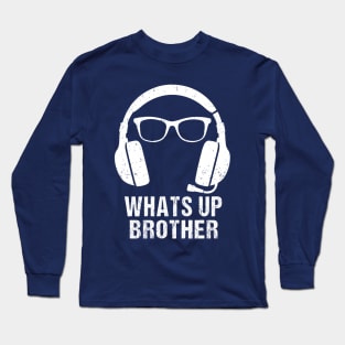 Whats Up Brother Long Sleeve T-Shirt